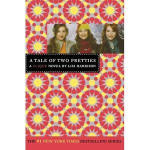 A Tale of Two Pretties: A Clique Novel -- Lisi Harrison